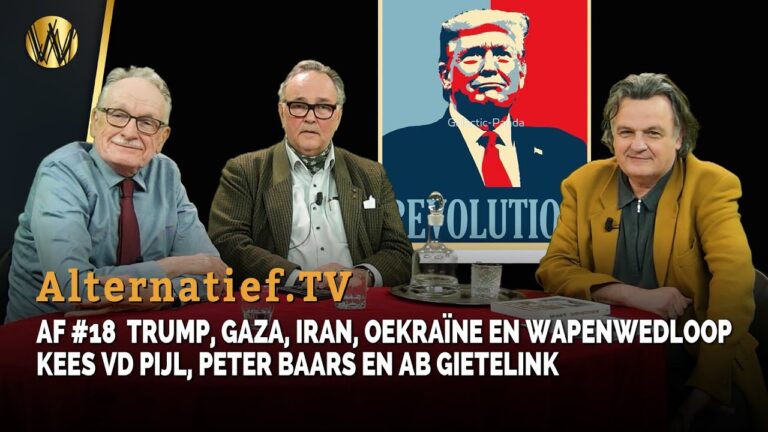 AF #18. Trump, Gaza, Iran, Oekraïne en Wapenwedloop | Kees vd Pijl | Peter Baars | Ab Gietelink