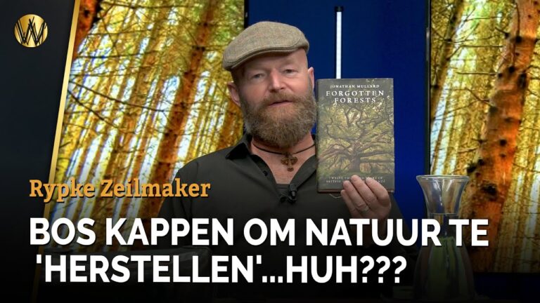 Bos kappen om Natuur te 'herstellen'...Huh??? | Rypke Zeilmaker | Boekbespreking